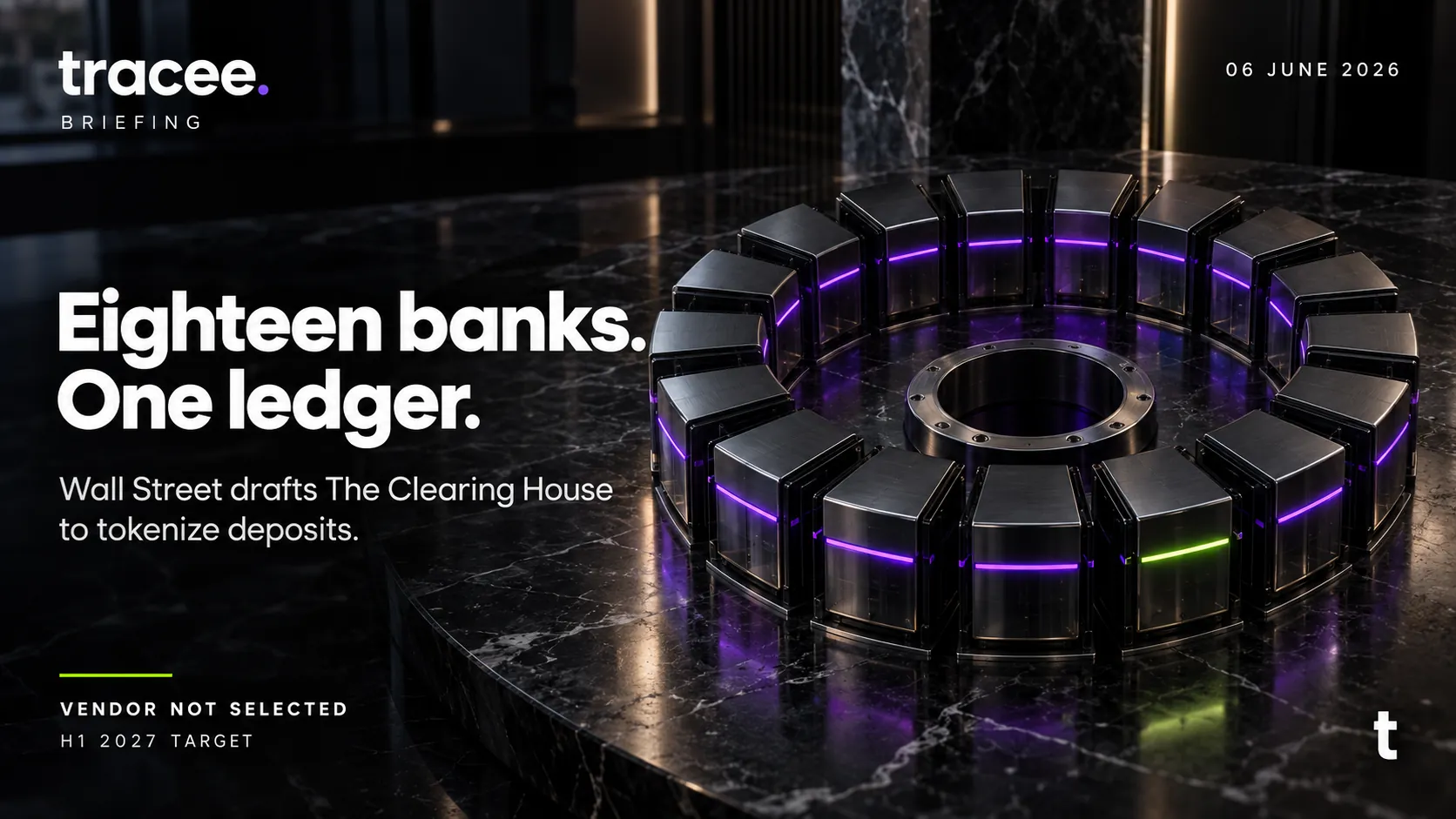 Tracee briefing cover, 'Eighteen banks, one ledger': Wall Street drafts The Clearing House to tokenize deposits.