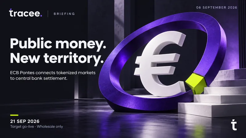 Visuel de couverture tracee, « Monnaie publique, nouveau territoire » : Project Pontes de la BCE relie les marchés tokenisés au règlement en monnaie de banque centrale, avec une mise en service visée le 21 septembre 2026, réservée au gros.