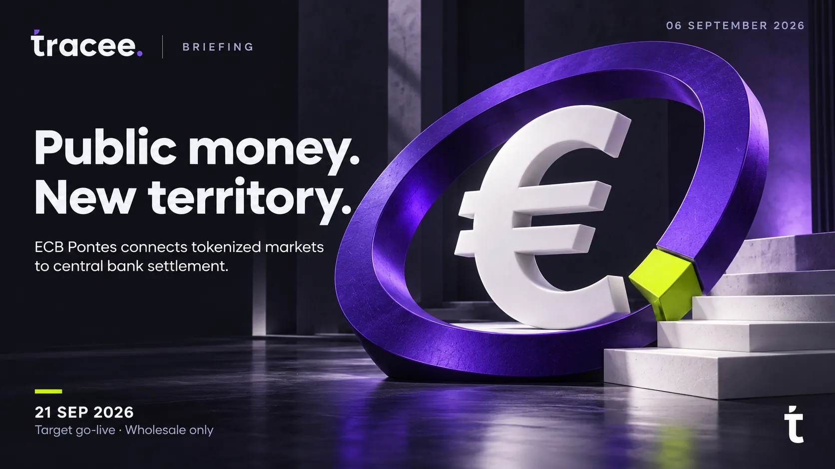 Visuel de couverture tracee, « Monnaie publique, nouveau territoire » : Project Pontes de la BCE relie les marchés tokenisés au règlement en monnaie de banque centrale, avec une mise en service visée le 21 septembre 2026, réservée au gros.