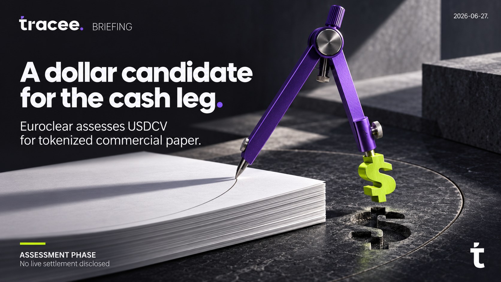 Tracee briefing cover, 'A dollar candidate for the cash leg': Euroclear assesses SG-FORGE's USDCV as the settlement asset for tokenized commercial paper, still in an assessment phase with no live settlement disclosed.