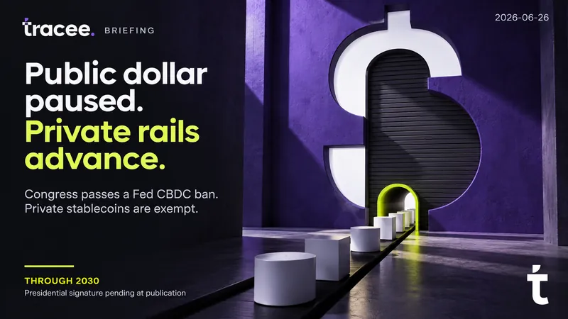 Visuel de couverture tracee, « Dollar public en pause, rails privés avancent » : le Congrès adopte une interdiction du CBDC de la Fed jusqu'en 2030, exemptant explicitement les stablecoins privés.