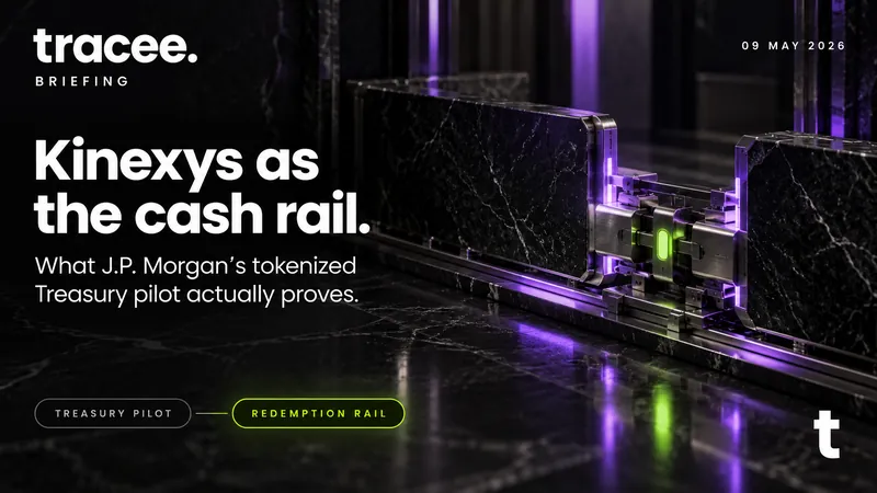 Tracee briefing cover, 'Kinexys as the cash rail': what J.P. Morgan's tokenized Treasury pilot actually proves.