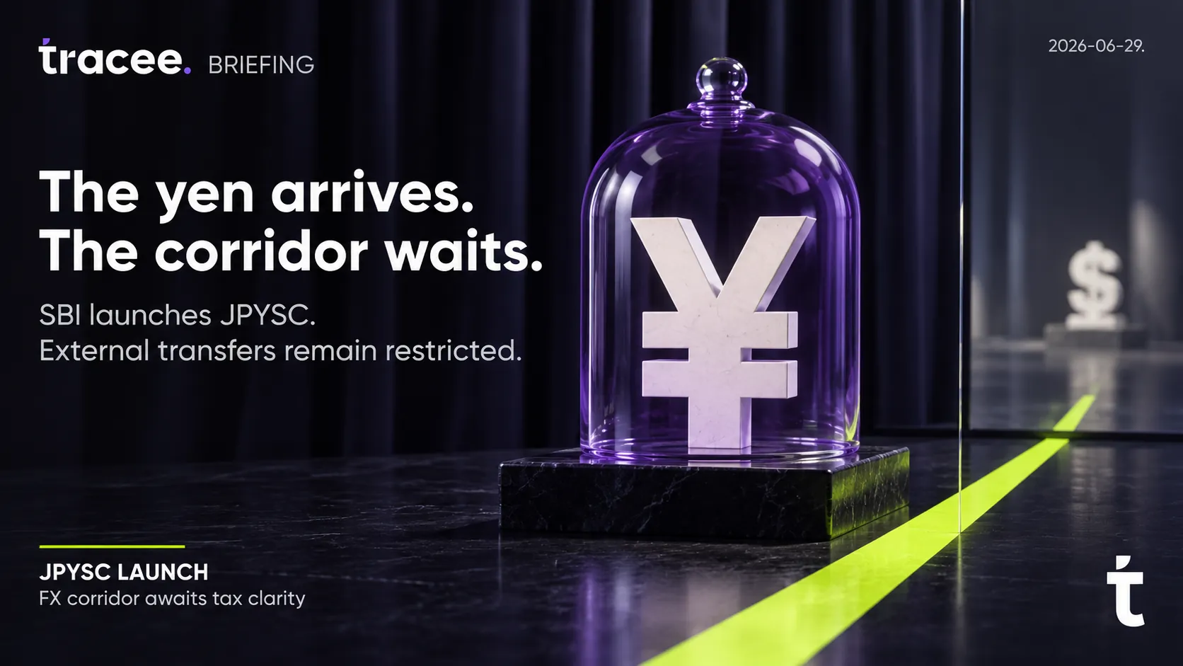 Tracee briefing cover, 'The yen arrives, the corridor waits': SBI launches JPYSC, its yen stablecoin, while external transfers and FX corridor access stay restricted pending tax clarity.