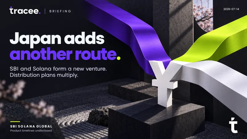 Tracee briefing cover, 'Japan adds another route': SBI and the Solana Foundation form SBI Solana Global, adding a third distribution chain to Japan's stablecoin stack with product timelines still undisclosed.