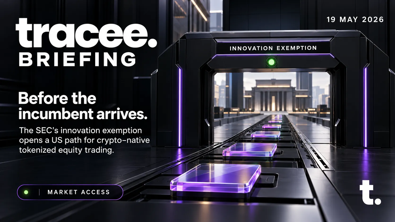 Tracee briefing cover, 'Before the incumbent arrives': The SEC's innovation exemption opens a US path for crypto-native tokenized equity trading.