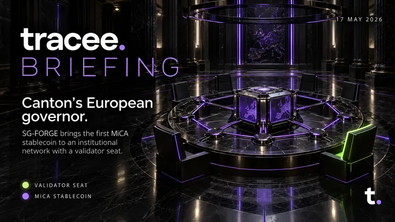 Tracee briefing cover, 'Canton's European governor': SG-FORGE brings the first MiCA stablecoin to an institutional network with a validator seat.