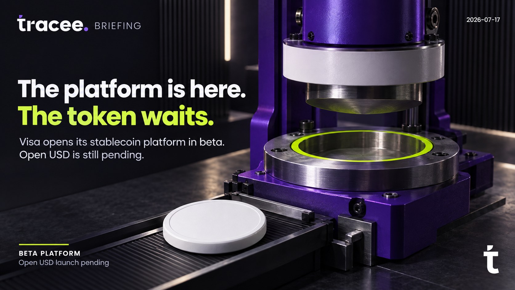 Tracee briefing cover, 'The platform is here, the token waits': Visa opens its stablecoin platform in beta, with the Open USD stablecoin it's built to carry still pending launch.